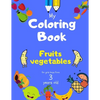 My Coloring Book fruits vegetables for girls boys from 3 year old: Activity book for Toddlers Children Preschoolers and Kids 3-5 4-8 ages, Sketchbooks - Paperback