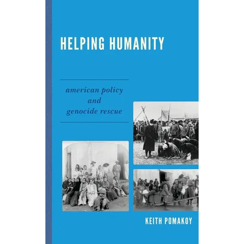 Helping Humanity: American Policy and Genocide Rescue - Paperback