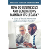 How Do Businesses and Generations Maintain Its Legacy?: A Case of Social Interaction and Knowledge Transfer - Paperback