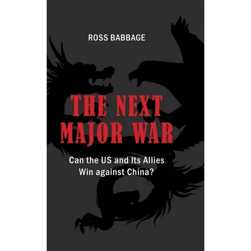The Next Major War: Can the US and its Allies Win Against China? - Hardcover