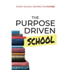 The Purpose Driven School - Paperback