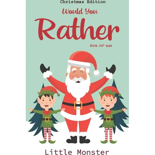 Would you rather game book: : Unique Christmas Edition: A Fun Family Activity Book for Boys and Girls Ages 6, 7, 8, 9, 10, 11, and 12 Years Old - - Paperback