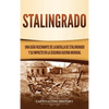 Stalingrado: Una guía fascinante de la batalla de Stalingrado y su impacto en la Segunda Guerra Mundial - Hardcover