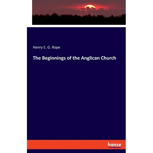 The Beginnings of the Anglican Church - Paperback