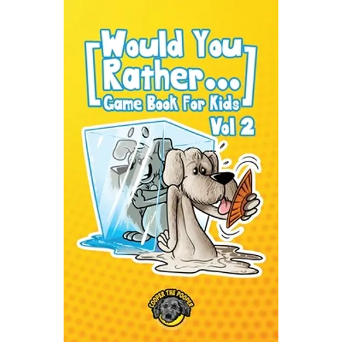 Would You Rather Game Book for Kids: 200 More Challenging Choices, Silly Scenarios, and Side-Splitting Situations Your Family Will Love (Vol 2) - Hardcover