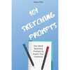 101 Sketching Prompts: One Word Sketching Prompts to Inspire Your Creativity - Paperback
