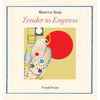 Tender to Empress: Visual Poems - Hardcover