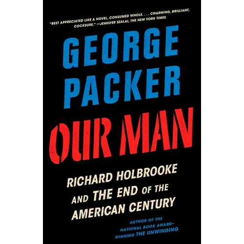 Our Man: Richard Holbrooke and the End of the American Century - Paperback