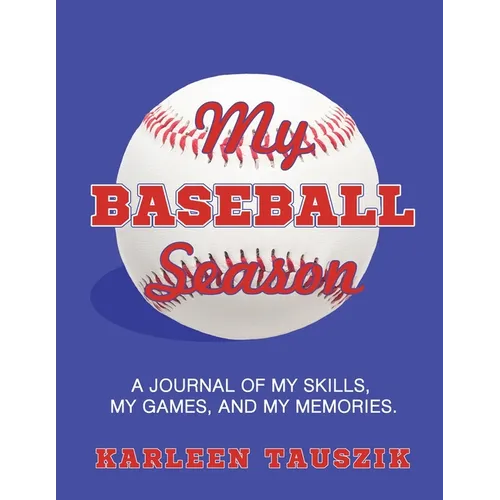 My Baseball Season: A journal of my skills, my games, and my memories. - Paperback