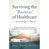Surviving the "Business" of Healthcare - Knowledge is Power! A Unique Perspective from a 4th Generation Family Practice Provider and Now Cancer Patien - Paperback