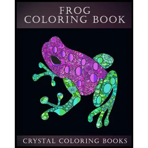 Frog Coloring Book: A Stress Relief Adult Coloring Book Containing 30 Frog Pattern Coloring Pages - Paperback