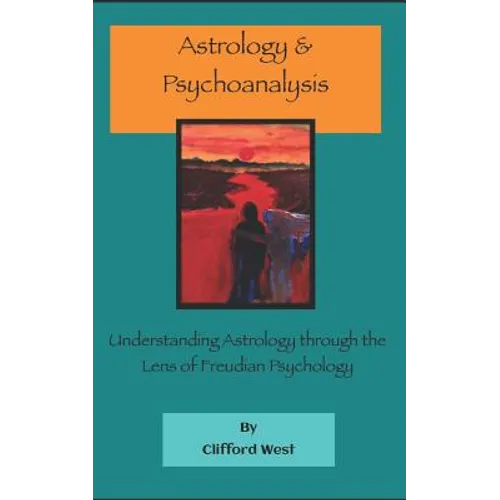 Astrology and Psychoanalysis: Understanding Astrology Through the Lens of Freudian Psychology - Paperback