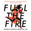 Fuel the Fire: A Nutrition and Body Confidence Guidebook for the Female Athlete - Paperback