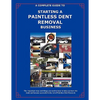 The Complete Guide Towards Starting Your Own Paintless Dent Removal Business - Paperback