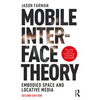 Mobile Interface Theory: Embodied Space and Locative Media - Paperback