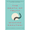 The Death of Truth: Notes on Falsehood in the Age of Trump - Paperback
