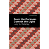 From the Darkness Cometh Light - Paperback