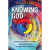 Knowing God - The Trilogy: Knowing Jesus, God the Father, and the Holy Spirit through the Old Testament - Paperback