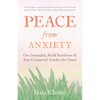 Peace from Anxiety: Get Grounded, Build Resilience, and Stay Connected Amidst the Chaos - Paperback