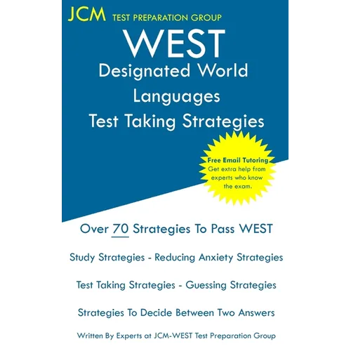 WEST Designated World Languages - Test Taking Strategies: WEST-E 100 Exam - Free Online Tutoring - New 2020 Edition - The latest strategies to pass yo - Paperback