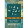 Healing the Wounded Heart Workbook: The Heartache of Sexual Abuse and the Hope of Transformation - Paperback