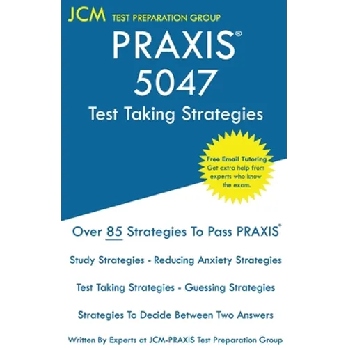 PRAXIS 5047 Test Taking Strategies: PRAXIS 5047 Exam - Free Online Tutoring - The latest strategies to pass your exam. - Paperback