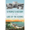 A People's History of the Lake of the Ozarks - Hardcover