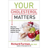 Your Cholesterol Matters: What Your Numbers Mean and How You Can Improve Them - Paperback