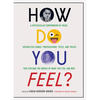 How Do You Feel?: A Spectacular Compendium of Ideas, Interactive Games, Provocations, Tests, and Tricks That Explore the World of What You Feel and Wh - Paperback