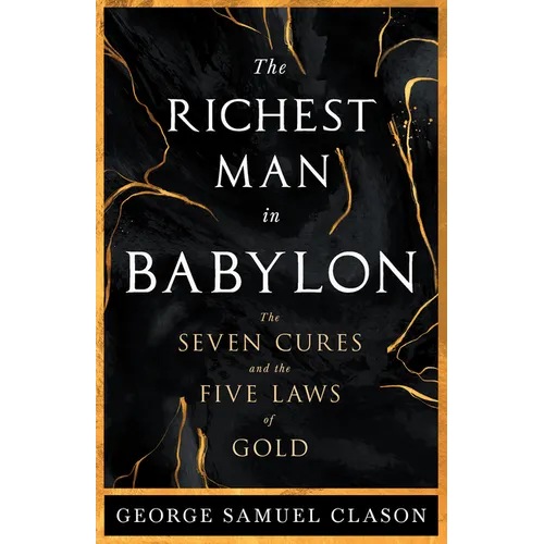The Richest Man in Babylon - The Seven Cures & The Five Laws of Gold;A Guide to Wealth Management - Paperback
