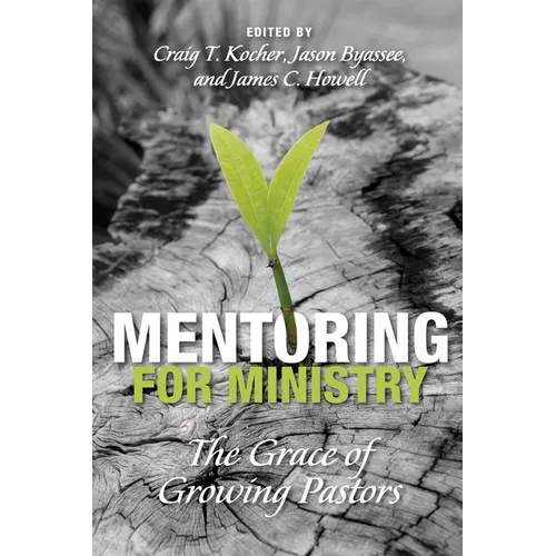 Mentoring for Ministry: The Grace of Growing Pastors - Paperback