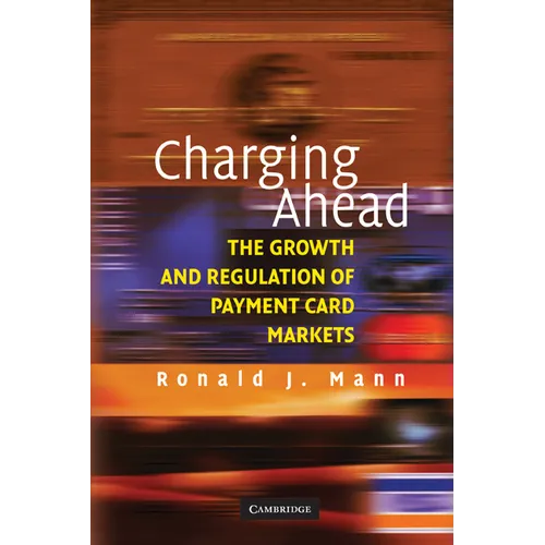 Charging Ahead: The Growth and Regulation of Payment Card Markets Around the World - Paperback