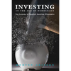 Investing in the Age of Democracy: Ten Lessons in Applied Austrian Economics - Paperback