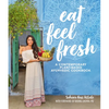 Eat Feel Fresh: A Contemporary, Plant-Based Ayurvedic Cookbook - Paperback