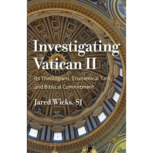 Investigating Vatican II: Its Theologians, Ecumenical Turn, and Biblical Commitment - Paperback