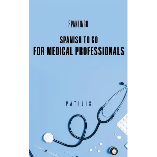 SPANISH TO GO For Medical Professionals - Paperback