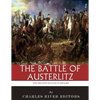 The Greatest Battles in History: The Battle of Austerlitz - Paperback