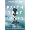 Faith That Lasts: A Father and Son on Cultivating Lifelong Belief - Paperback