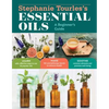 Stephanie Tourles's Essential Oils: A Beginner's Guide: Learn Safe, Effective Ways to Use 25 Popular Oils; Make 100 Aromatherapy Blends to Enhance Hea - Paperback