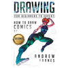 Drawing: How to Draw Comics, For Beginners to Expert - Paperback
