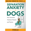 Separation Anxiety in Dogs - Next Generation Treatment Protocols and Practices - Paperback