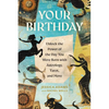 Your Birthday: Unlock the Power of the Day You Were Born with Astrology, Tarot, and More - Paperback