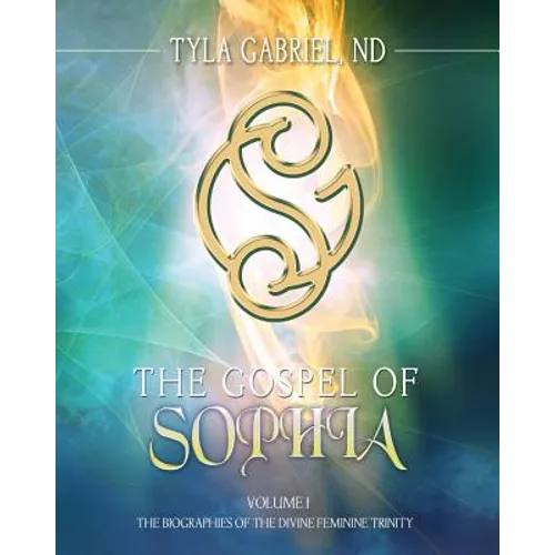 The Gospel of Sophia: The Biographies of the Divine Feminine Trinity - Paperback