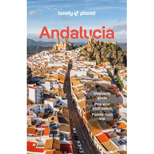Lonely Planet Andalucia: Plan the Trip of a Lifetime Detailed Itineraries & Maps Insider Tips Covers Sevilla & Huelva, Cadiz & Gibraltar, Malaga and M - Paperback