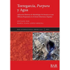 Torregarcía, Purpura y Agua: Aplicación Histórica de Metodología No Invasiva en una Officina Purpuraria en el Litoral Almeriense (España) - Paperback