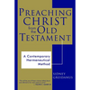 Preaching Christ from the Old Testament: A Contemporary Hermeneutical Method - Paperback