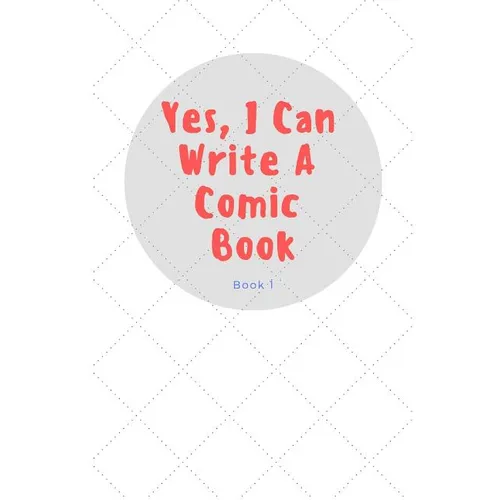 Yes, I Can Write a Comic Book: Book 1 - Paperback