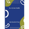 In a Syrian Saddle - Paperback