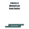 A history of Monmouth and Ocean Counties, embracing a genealogical record of earliest settlers in Monmouth and Ocean counties and their descendants. T - Paperback