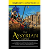 The Assyrian Empire: Explore the Thrilling History of the Assyrians and their Fearful Empire in the Ancient Mesopotamia - Paperback